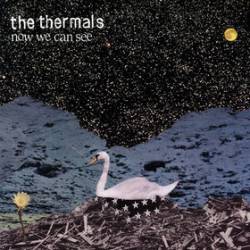 The Thermals : Now We Can See
